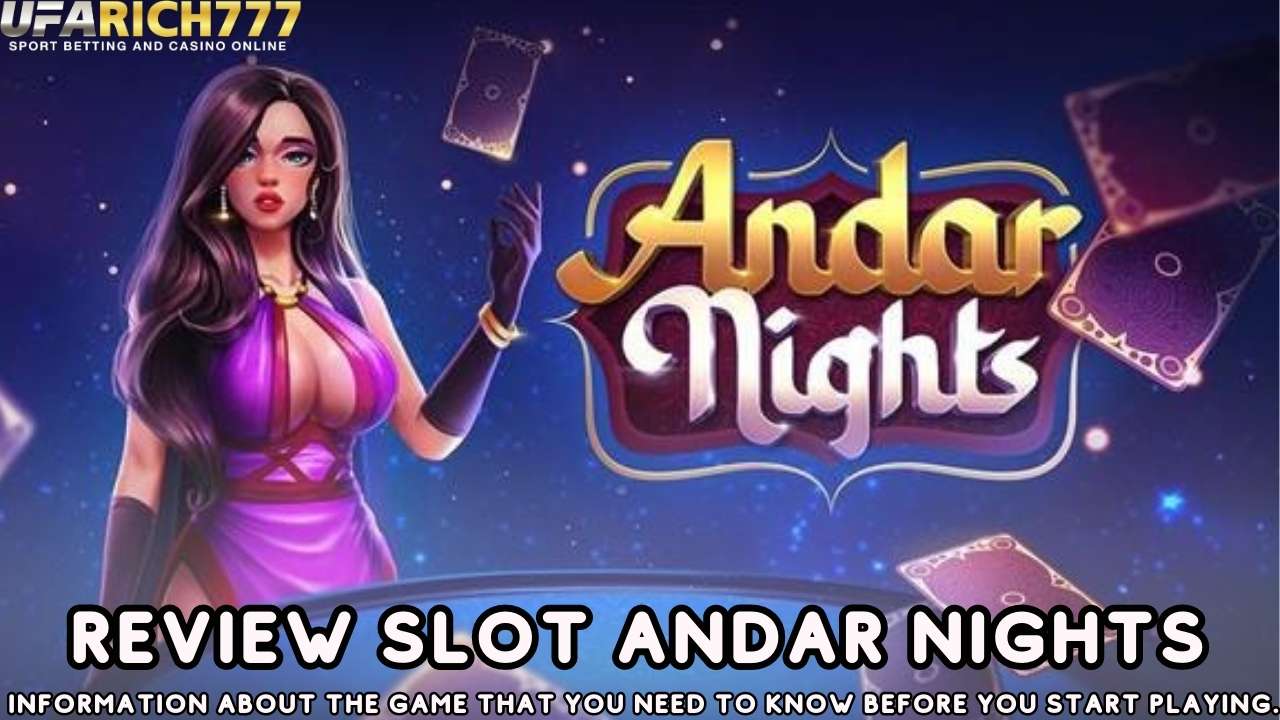 Review Slot Andar Nights Information about the game that you need to know before you start playing.