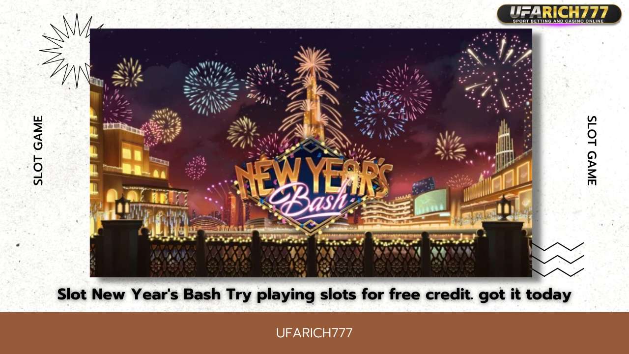 Slot New Year’s Bash Try playing slots for free credit. got it today