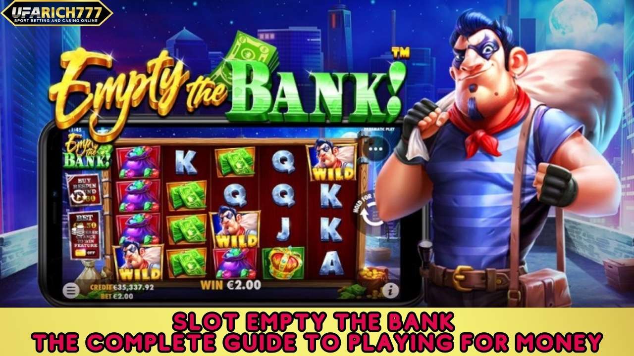 Slot Empty The Bank The complete guide to playing for money