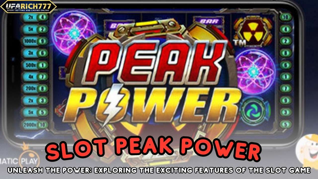 Slot Peak Power Unleash the Power: Exploring the Exciting Features of the Slot Game