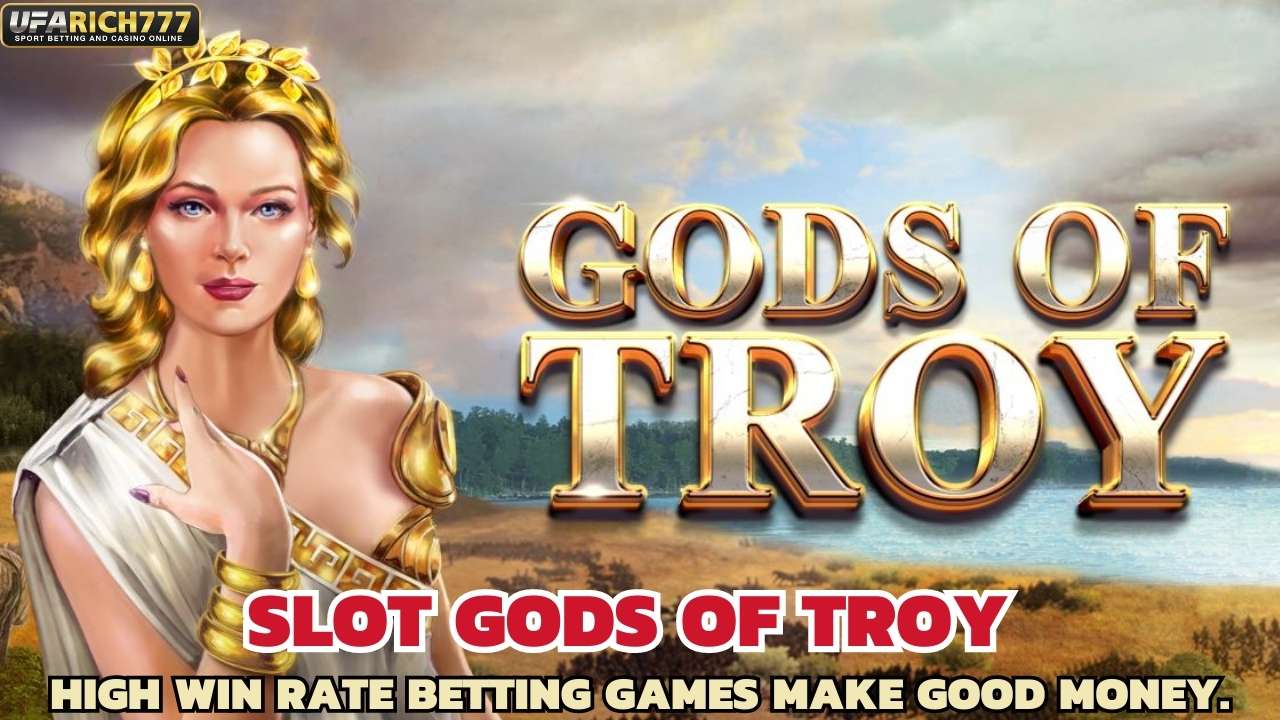 Slot Gods of Troy High win rate betting games make good money.