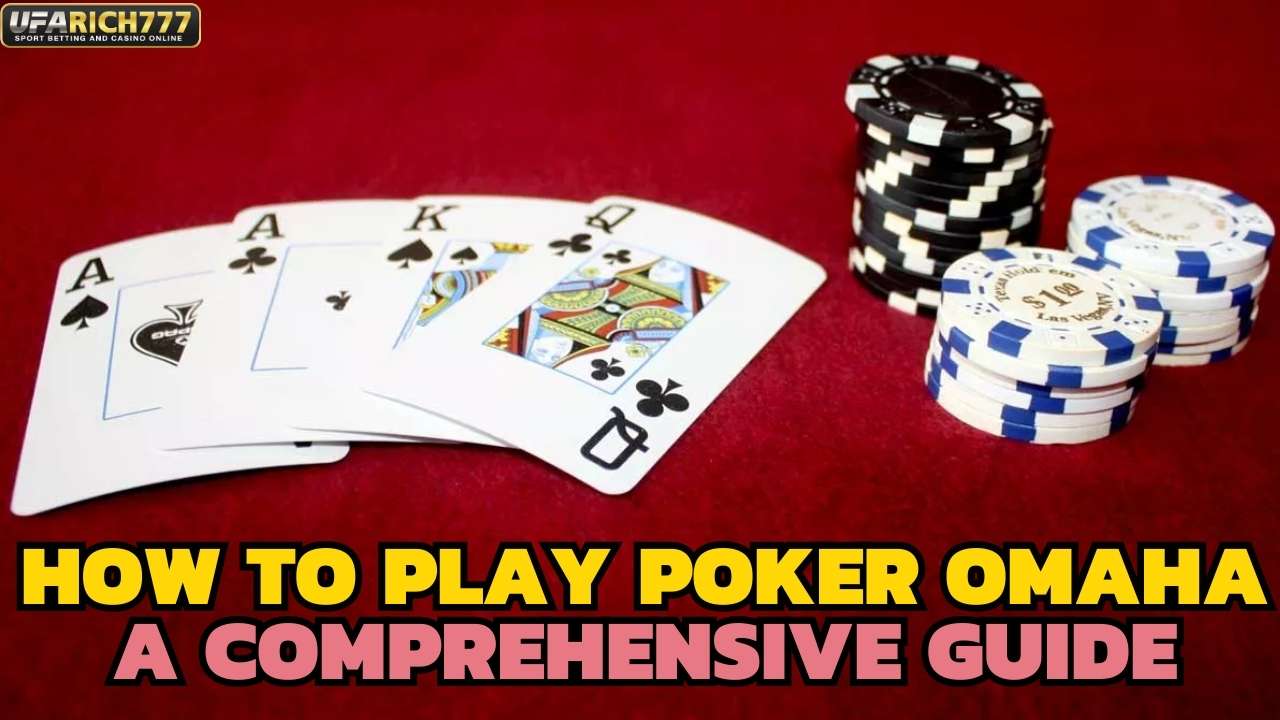 How to Play Poker Omaha