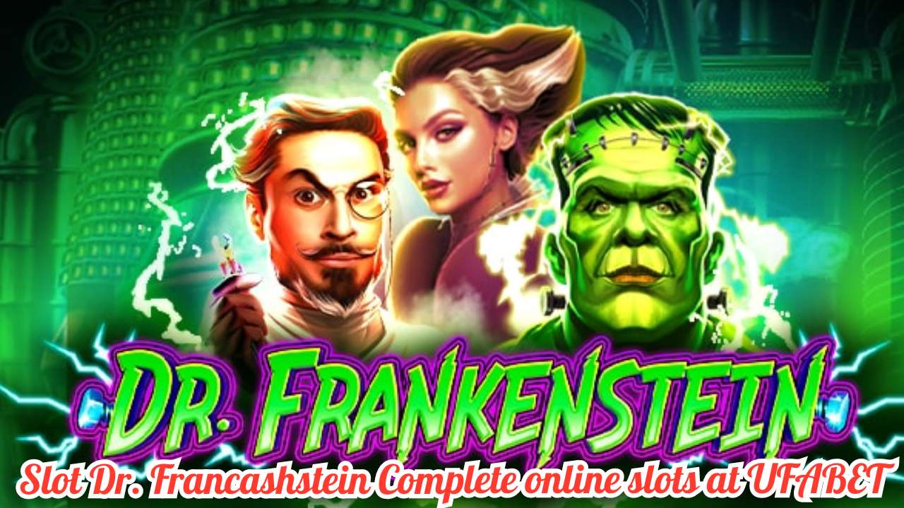 Slot Dr. Francashstein Complete online slots at UFABET